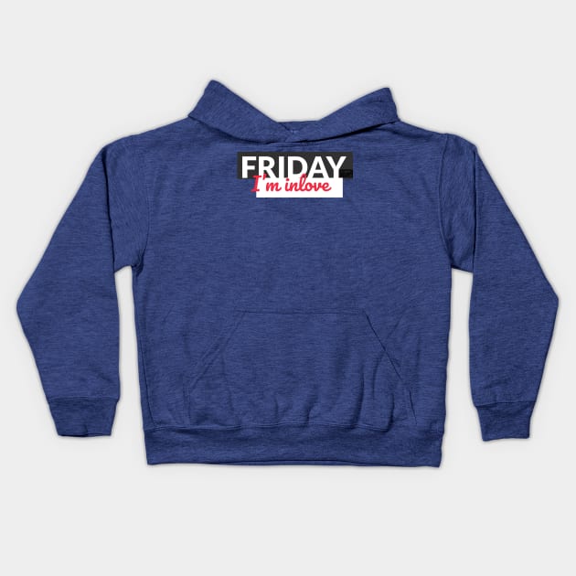 Friday I'm In Love TGIF Weekend Lover Party Everyday Kids Hoodie by porcodiseno